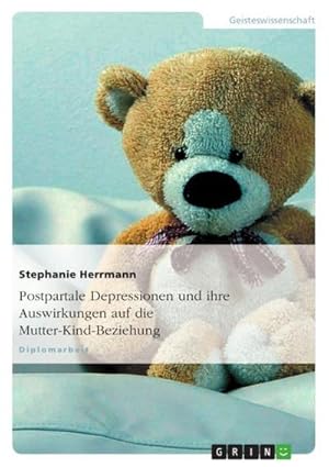 Bild des Verk�ufers f�r Postpartale Depressionen und ihre Auswirkungen auf die Mutter-Kind-Beziehung zum Verkauf von AHA-BUCH GmbH