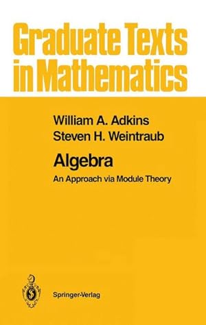 Imagen del vendedor de Algebra : An Approach via Module Theory a la venta por AHA-BUCH GmbH