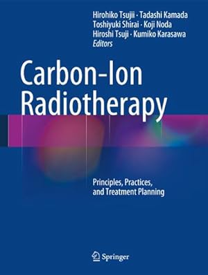 Immagine del venditore per Carbon-Ion Radiotherapy : Principles, Practices, and Treatment Planning venduto da AHA-BUCH GmbH