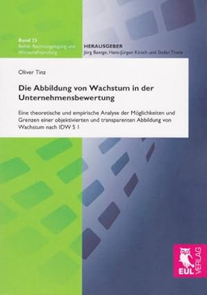 Immagine del venditore per Die Abbildung von Wachstum in der Unternehmensbewertung : Eine theoretische und empirische Analyse der Mglichkeiten und Grenzen einer objektivierten und transparenten Abbildung von Wachstum nach IDW S 1 venduto da AHA-BUCH GmbH