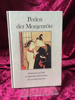 Immagine del venditore per Perlen der Morgenr�te. Sch�nheiten und Liebe in japanischen Holzschnitten aus zwei Jahrhunderten. venduto da Antiquariat Hecht