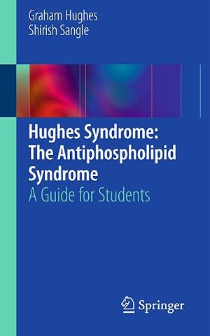 Imagen del vendedor de Hughes Syndrome: The Antiphospholipid Syndrome : A Guide for Students a la venta por AHA-BUCH GmbH