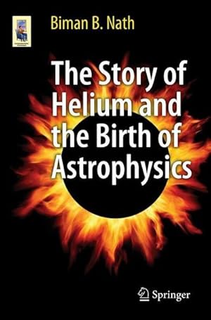 Seller image for The Story of Helium and the Birth of Astrophysics for sale by AHA-BUCH GmbH