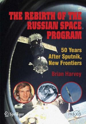 Image du vendeur pour The Rebirth of the Russian Space Program : 50 Years After Sputnik, New Frontiers mis en vente par AHA-BUCH GmbH