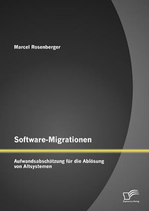 Bild des Verkufers fr Software-Migrationen: Aufwandsabschtzung fr die Ablsung von Altsystemen zum Verkauf von AHA-BUCH GmbH