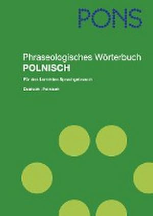 Seller image for PONS Phraseologisches Wrterbuch Polnisch : Deutsch - Polnisch for sale by AHA-BUCH GmbH