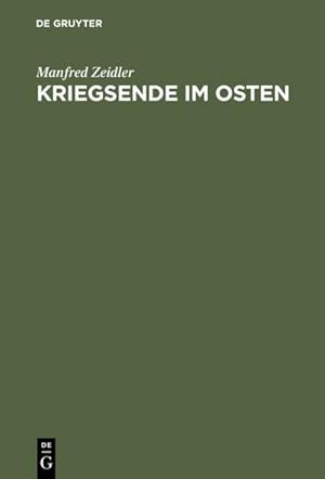 Bild des Verk�ufers f�r Kriegsende im Osten : Die Rote Armee und die Besetzung Deutschlands �stlich von Oder und Neisse 1944/45 zum Verkauf von AHA-BUCH GmbH