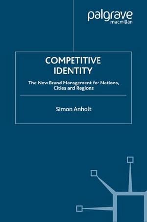 Imagen del vendedor de Competitive Identity : The New Brand Management for Nations, Cities and Regions a la venta por AHA-BUCH GmbH