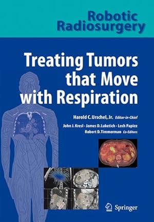 Seller image for Robotic Radiosurgery. Treating Tumors that Move with Respiration for sale by AHA-BUCH GmbH