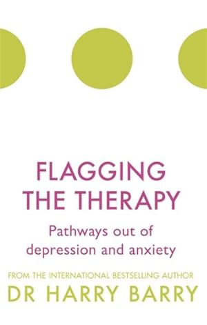 Bild des Verkufers fr Flagging the Therapy : Pathways out of depression and anxiety zum Verkauf von AHA-BUCH GmbH