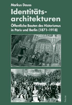 Seller image for Identittsarchitekturen : ffentliche Bauten des Historismus in Paris und Berlin (18711918) for sale by AHA-BUCH GmbH