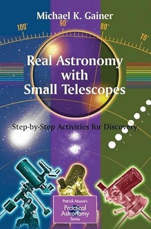 Bild des Verkufers fr Real Astronomy with Small Telescopes : Step-by-Step Activities for Discovery zum Verkauf von AHA-BUCH GmbH