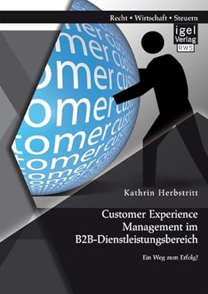 Seller image for Customer Experience Management im B2B-Dienstleistungsbereich: Konzeption eines entscheidungsorientierten Managementansatzes for sale by AHA-BUCH GmbH