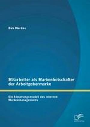 Seller image for Mitarbeiter als Markenbotschafter der Arbeitgebermarke: Ein Steuerungsmodell des internen Markenmanagements for sale by AHA-BUCH GmbH