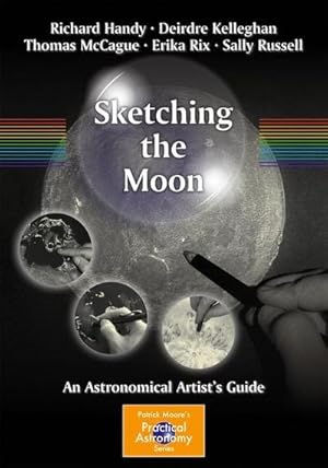 Immagine del venditore per Sketching the Moon : An Astronomical Artist's Guide venduto da AHA-BUCH GmbH