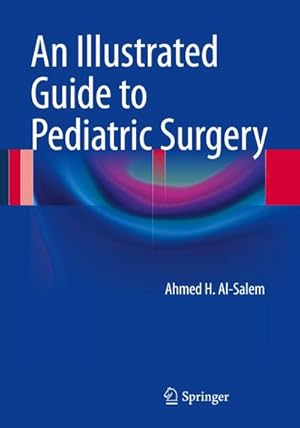 Image du vendeur pour An Illustrated Guide to Pediatric Surgery mis en vente par AHA-BUCH GmbH