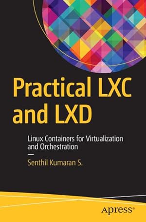 Imagen del vendedor de Practical LXC and LXD : Linux Containers for Virtualization and Orchestration a la venta por AHA-BUCH GmbH