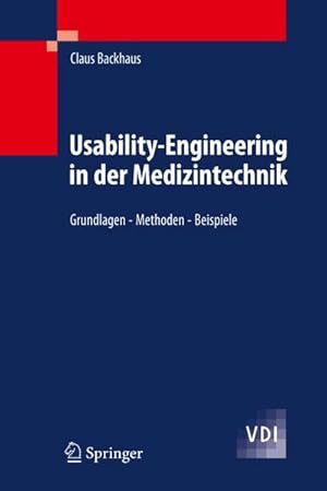 Immagine del venditore per Usability-Engineering in der Medizintechnik : Grundlagen - Methoden - Beispiele venduto da AHA-BUCH GmbH