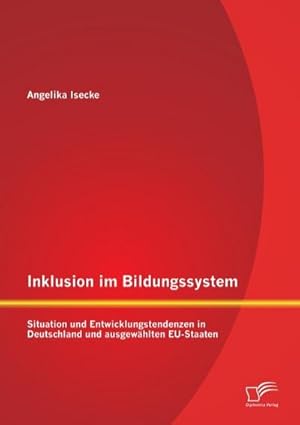 Bild des Verkufers fr Inklusion im Bildungssystem: Situation und Entwicklungstendenzen in Deutschland und ausgewhlten EU-Staaten zum Verkauf von AHA-BUCH GmbH