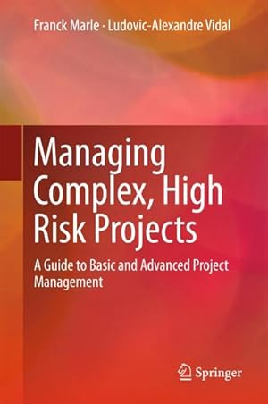 Imagen del vendedor de Managing Complex, High Risk Projects : A Guide to Basic and Advanced Project Management a la venta por AHA-BUCH GmbH