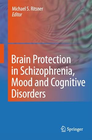 Bild des Verkufers fr Brain Protection in Schizophrenia, Mood and Cognitive Disorders zum Verkauf von AHA-BUCH GmbH