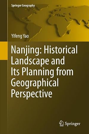 Bild des Verk�ufers f�r Nanjing: Historical Landscape and Its Planning from Geographical Perspective zum Verkauf von AHA-BUCH GmbH