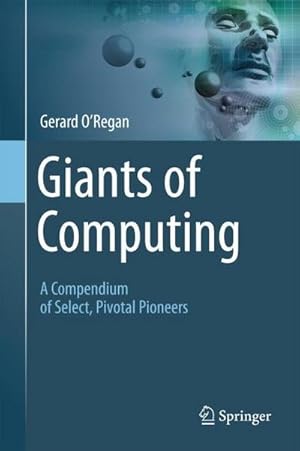 Bild des Verkufers fr Giants of Computing : A Compendium of Select, Pivotal Pioneers zum Verkauf von AHA-BUCH GmbH