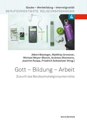 Image du vendeur pour Gott - Bildung - Arbeit : Zukunft des Berufsschulreligionsunterrichts mis en vente par AHA-BUCH GmbH