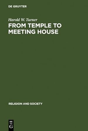 Bild des Verkufers fr From Temple to Meeting House : The Phenomenology and Theology of Places of Worship zum Verkauf von AHA-BUCH GmbH