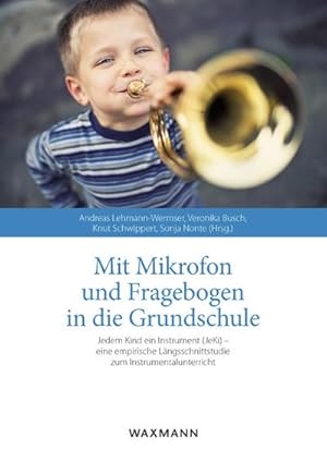 Seller image for Mit Mikrofon und Fragebogen in die Grundschule : Jedem Kind ein Instrument (JeKi) - eine empirische Lngsschnittstudie zum Instrumentalunterricht for sale by AHA-BUCH GmbH