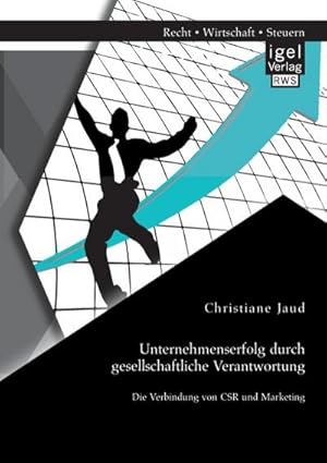 Seller image for Unternehmenserfolg durch gesellschaftliche Verantwortung: Die Verbindung von CSR und Marketing for sale by AHA-BUCH GmbH