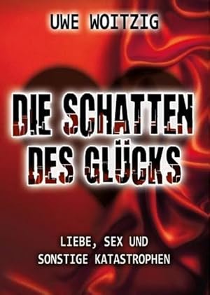 Bild des Verkufers fr Die Schatten des Glcks : Liebe, Sex und sonstige Katastrophen zum Verkauf von AHA-BUCH GmbH