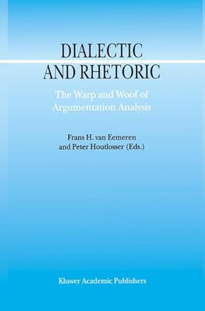 Imagen del vendedor de Dialectic and Rhetoric : The Warp and Woof of Argumentation Analysis a la venta por AHA-BUCH GmbH