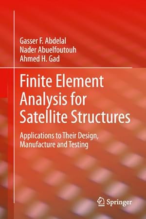 Immagine del venditore per Finite Element Analysis for Satellite Structures : Applications to Their Design, Manufacture and Testing venduto da AHA-BUCH GmbH