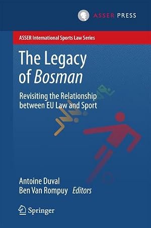 Immagine del venditore per The Legacy of Bosman : Revisiting the Relationship Between EU Law and Sport venduto da AHA-BUCH GmbH