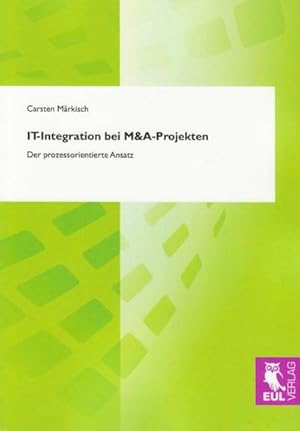 Seller image for IT-Integration bei M&A-Projekten : Der prozessorientierte Ansatz for sale by AHA-BUCH GmbH