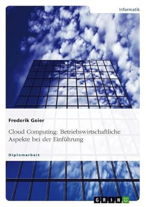 Immagine del venditore per Cloud Computing: Betriebswirtschaftliche Aspekte bei der Einf�hrung venduto da AHA-BUCH GmbH