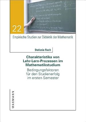 Immagine del venditore per Charakteristika von Lehr-Lern-Prozessen im Mathematikstudium : Bedingungsfaktoren f�r den Studienerfolg im ersten Semester venduto da AHA-BUCH GmbH