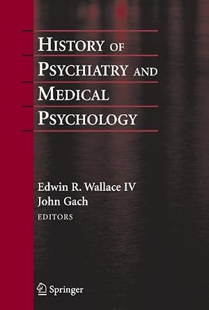 Bild des Verk�ufers f�r History of Psychiatry and Medical Psychology : With an Epilogue on Psychiatry and the Mind-Body Relation zum Verkauf von AHA-BUCH GmbH