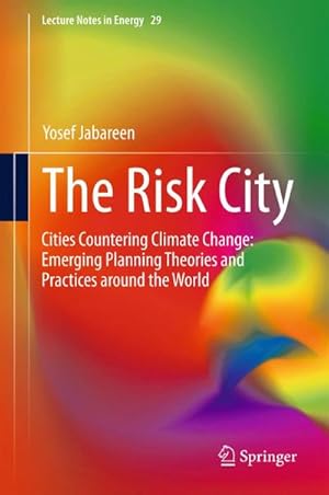 Bild des Verk�ufers f�r The Risk City : Cities Countering Climate Change: Emerging Planning Theories and Practices around the World zum Verkauf von AHA-BUCH GmbH