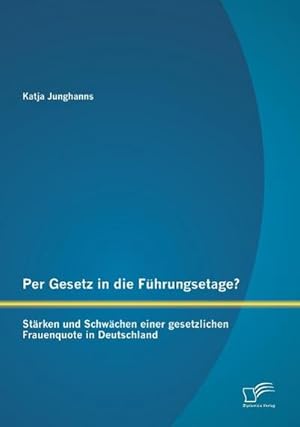 Seller image for Per Gesetz in die Fhrungsetage? Strken und Schwchen einer gesetzlichen Frauenquote in Deutschland for sale by AHA-BUCH GmbH