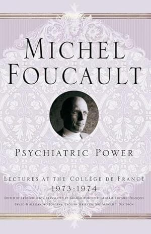 Imagen del vendedor de Psychiatric Power : Lectures at the Coll�ge de France, 1973-1974 a la venta por AHA-BUCH GmbH