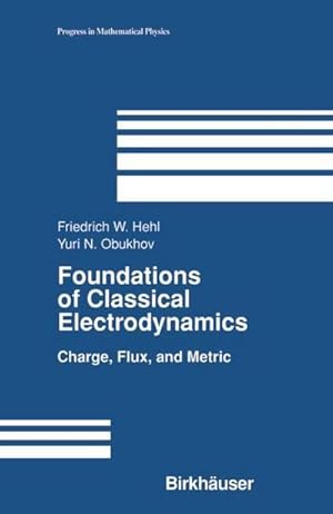 Imagen del vendedor de Foundations of Classical Electrodynamics : Charge, Flux, and Metric a la venta por AHA-BUCH GmbH