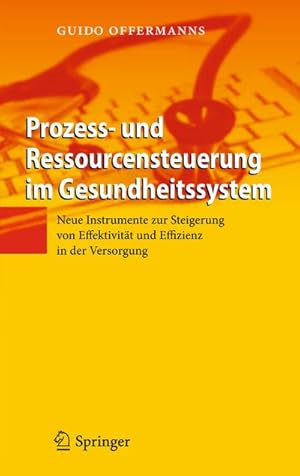 Seller image for Prozess- und Ressourcensteuerung im Gesundheitssystem : Neue Instrumente zur Steigerung von Effektivitt und Effizienz in der Versorgung for sale by AHA-BUCH GmbH