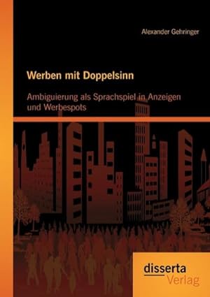 Seller image for Werben mit Doppelsinn: Ambiguierung als Sprachspiel in Anzeigen und Werbespots for sale by AHA-BUCH GmbH