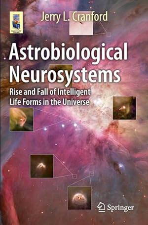 Immagine del venditore per Astrobiological Neurosystems : Rise and Fall of Intelligent Life Forms in the Universe venduto da AHA-BUCH GmbH