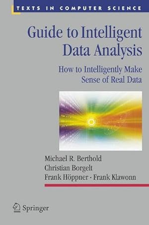 Bild des Verkufers fr Guide to Intelligent Data Analysis : How to Intelligently Make Sense of Real Data zum Verkauf von AHA-BUCH GmbH