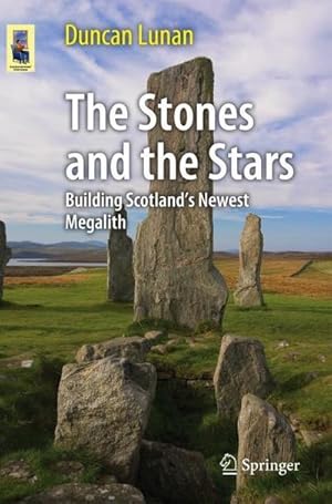 Image du vendeur pour The Stones and the Stars : Building Scotland's Newest Megalith mis en vente par AHA-BUCH GmbH
