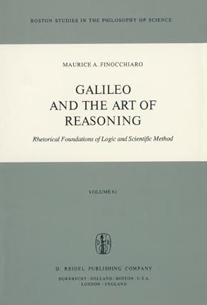 Image du vendeur pour Galileo and the Art of Reasoning : Rhetorical Foundation of Logic and Scientific Method mis en vente par AHA-BUCH GmbH