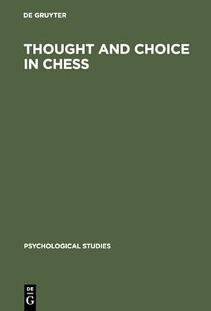 Bild des Verk�ufers f�r Thought and Choice in Chess zum Verkauf von AHA-BUCH GmbH